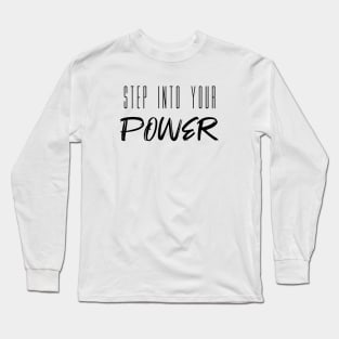 Step Into Your Power Long Sleeve T-Shirt